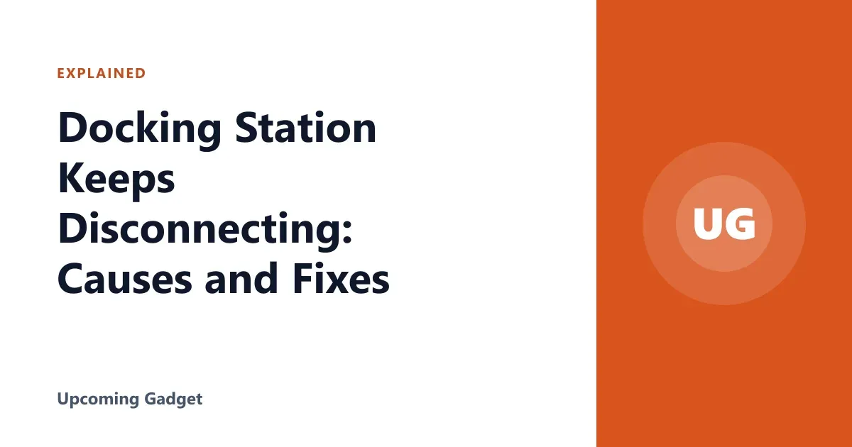 Docking Station Keeps Disconnecting: Causes and Fixes