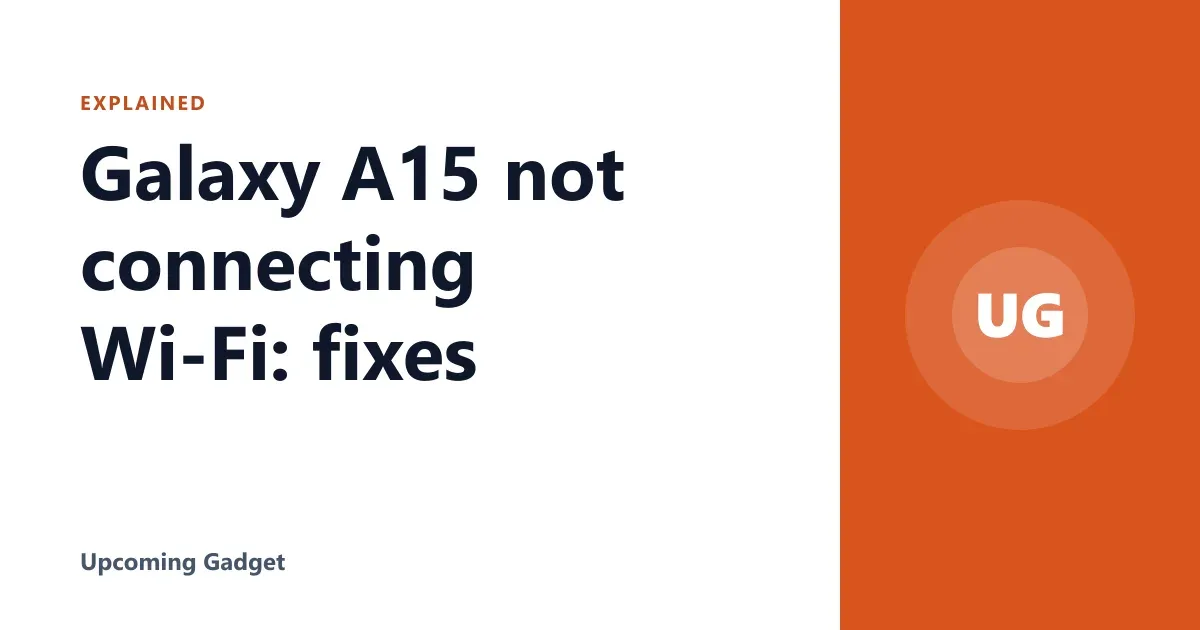 Galaxy A15 not connecting Wi‑Fi: fixes
