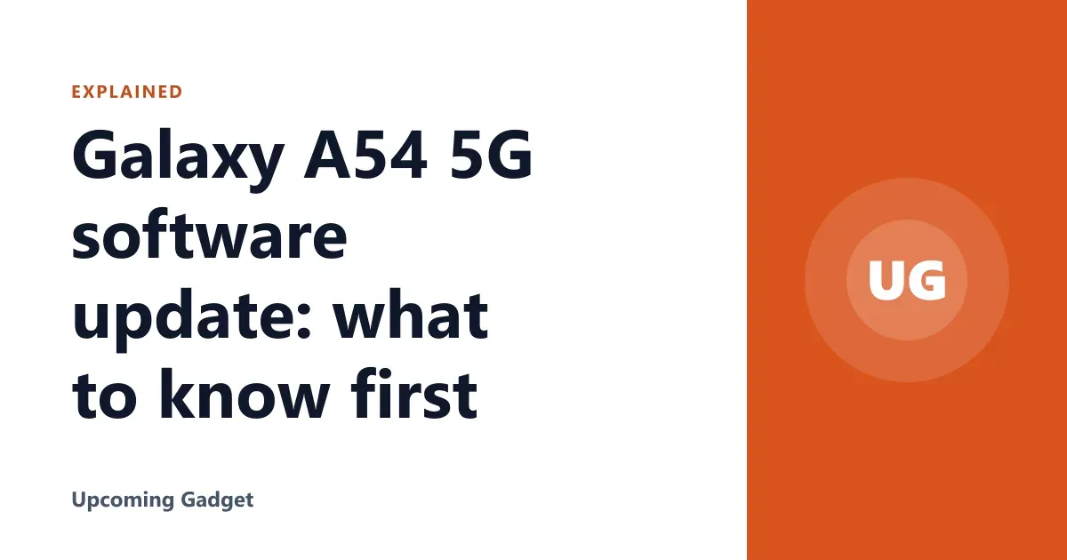 Galaxy A54 5G software update: what to know first